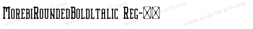 MorebiRoundedBoldltalic Reg字体转换